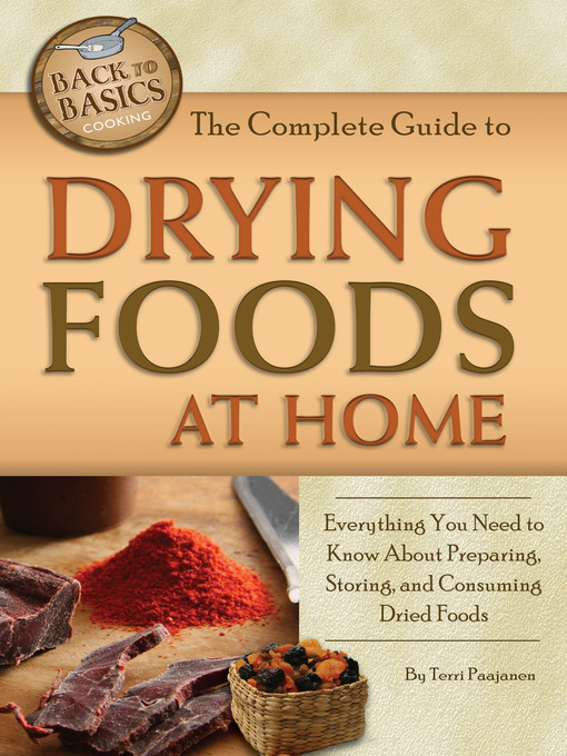 Title details for The Complete Guide to Drying Foods at Home by Terri Paajanen - Available